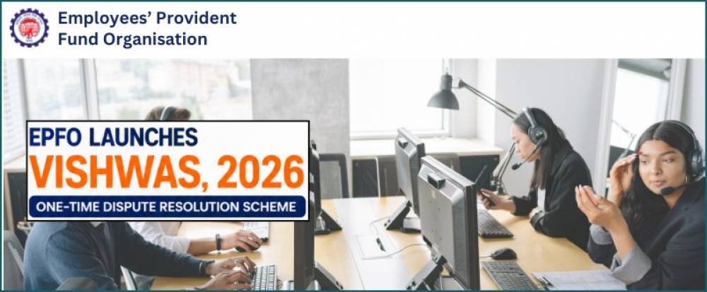 EPFO Launches VISHWAS 2026 - A One Time Dispute Resolution Initiative