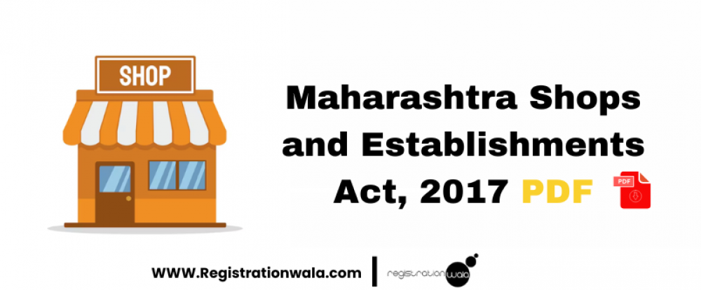 MAHARASHTRA SHOPS AND ESTABLISHMENTS REGULATION OF EMPLOYMENT AND CONDITIONS OF SERVICE ACT PDF