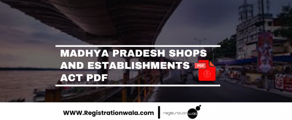 MADHYA PRADESH SHOPS AND ESTABLISHMENTS ACT PDF