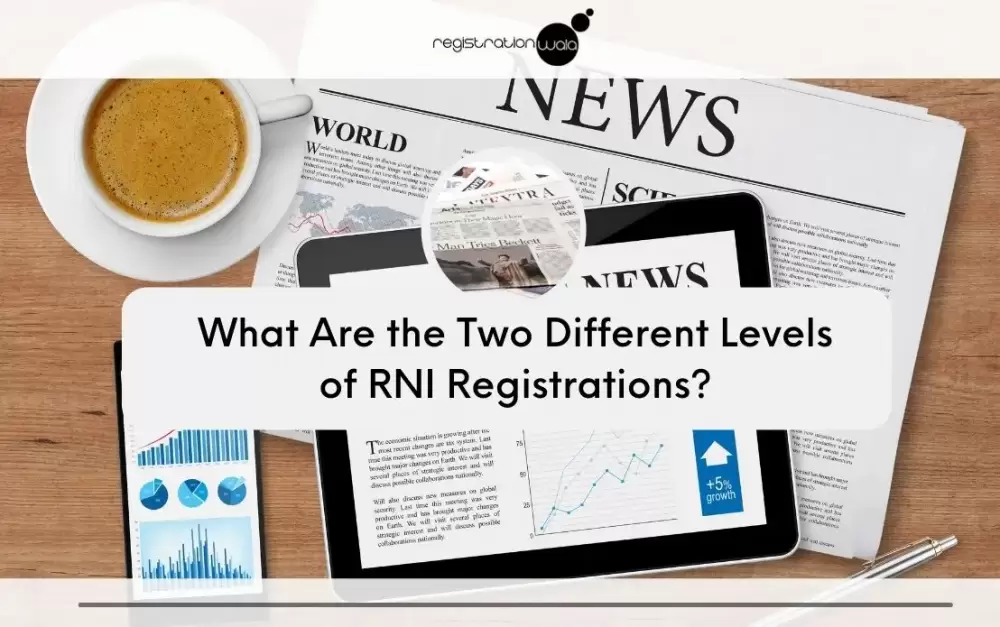 What are the two levels of RNI Registration