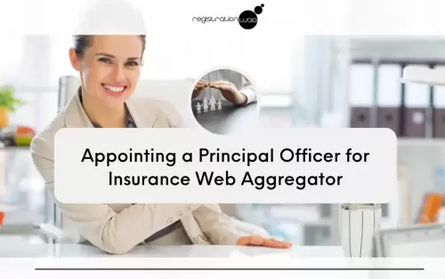 Appointing a Principal Officer for Insurance Web Aggregator