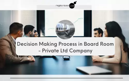 Decision Making Process in Board Room - Private Ltd Company