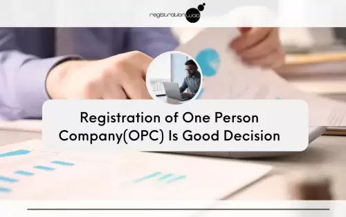 Registration of One Person Company(OPC) Is Good Decision
