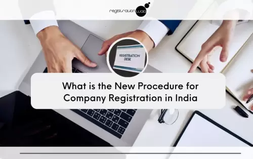 What is the New Procedure for Company Registration in India?