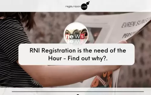 RNI registration is the need of the hour that we deliver