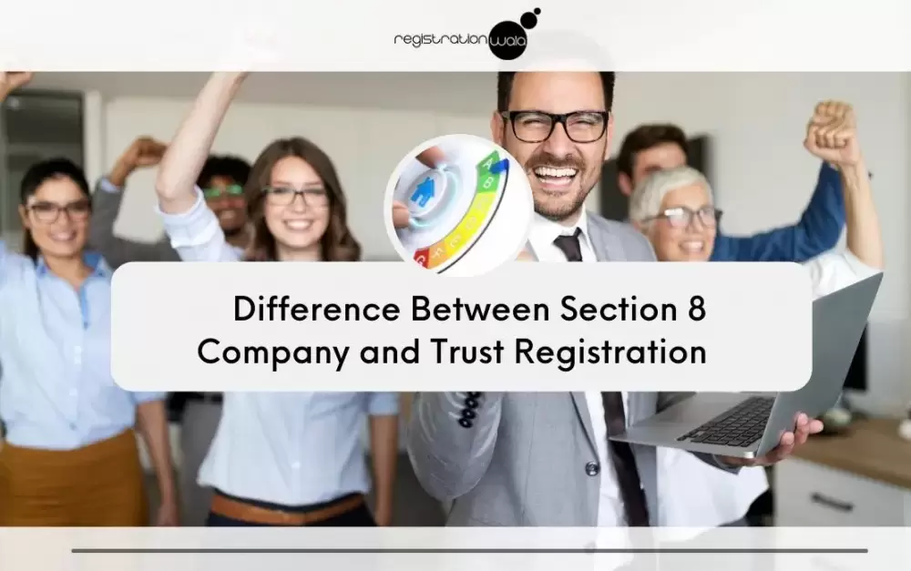 Difference between Section 8 company and Trust Registration