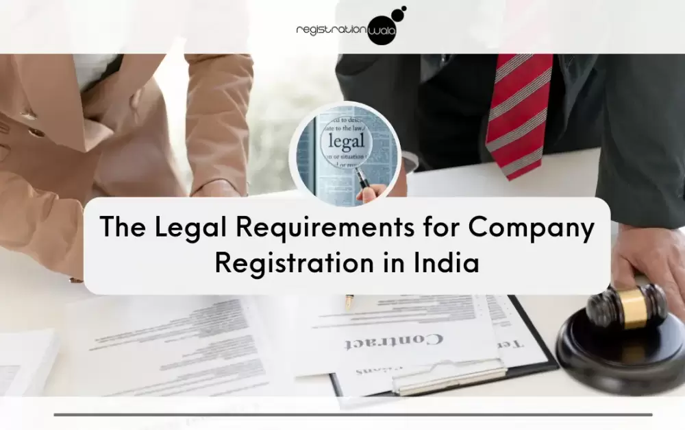 The Legal Requirements for Company Registration in India