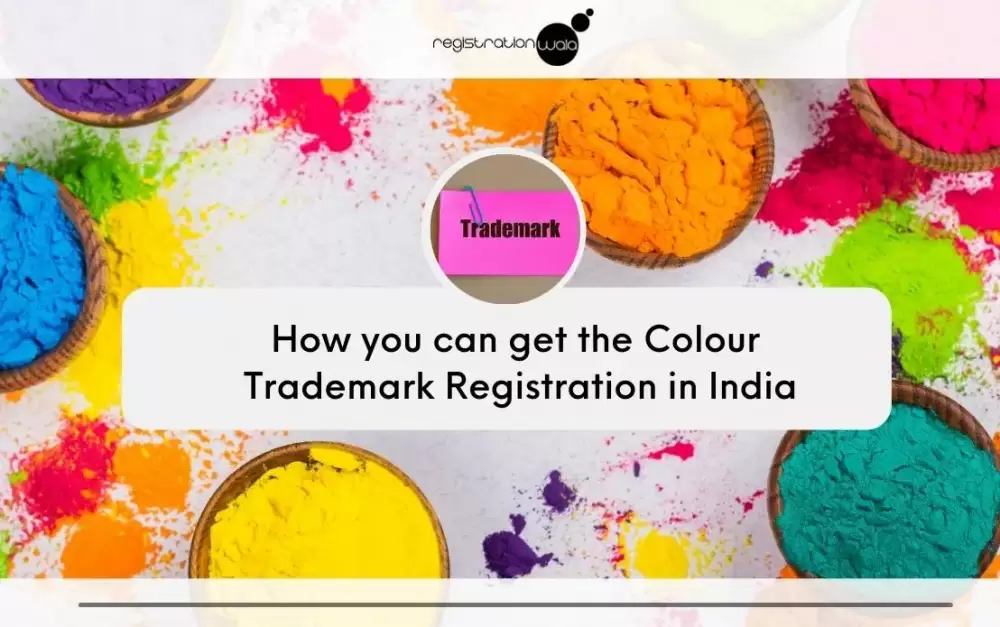 How you can get the colour trademark registration in india
