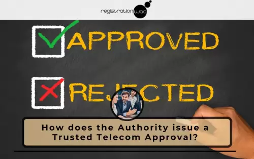 What is the Process for Granting Trusted Telecom Approvals by the Authority?