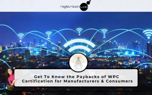 Get To Know the Paybacks of WPC Certification for Manufacturers and Consumers