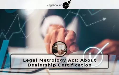 Legal Metrology Act: About Dealership Certification
