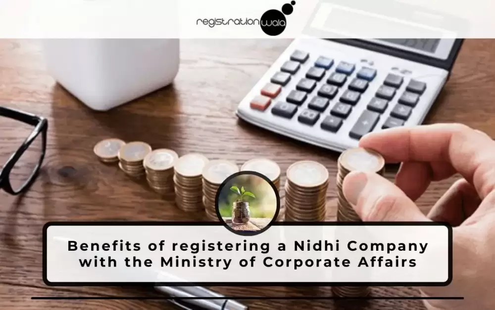 Benefits of registering a Nidhi Company with the Ministry of Corporate Affairs