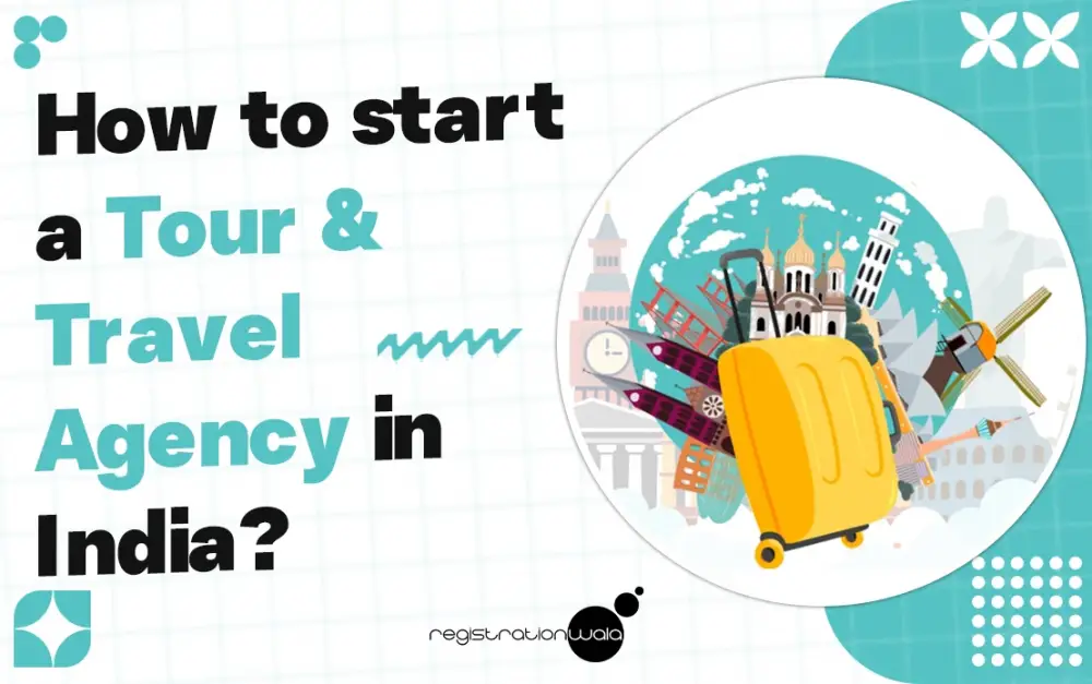 How to start a Tour & Travel Agency in India