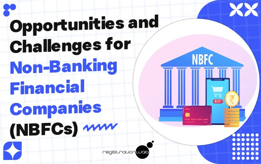 Opportunities and Challenges for Non-Banking Financial Companies (NBFCs)