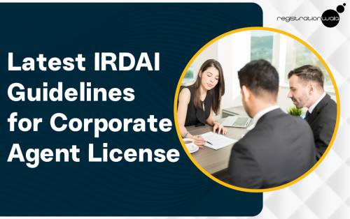 Latest IRDAI Guidelines for Corporate Agent License
