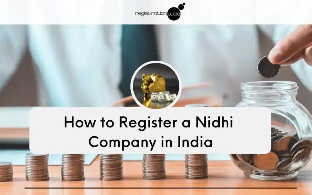 Nidhi Company: Know how to register a Nidhi Company in India