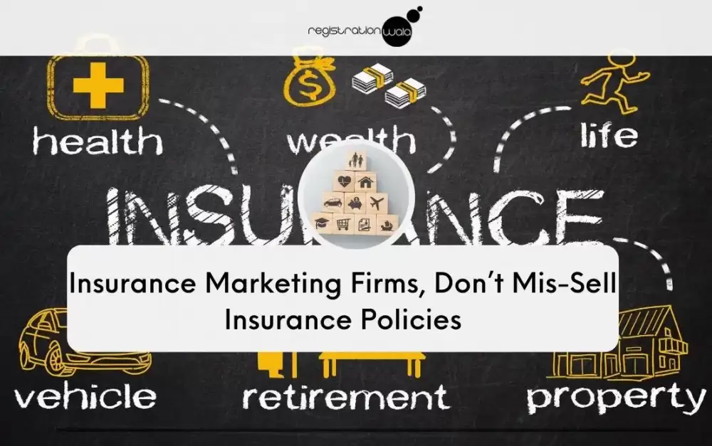Insurance Marketing Firms, Don’t Mis-Sell Insurance Policies