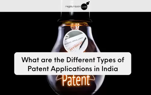 Different Types of Patent Applications in India