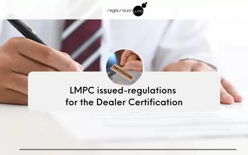 LMPC issued-regulations for the Dealer Certification