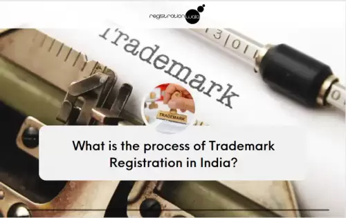 What is the process of Trademark Registration in India?