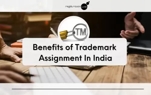 What are the benefits of Trademark Assignment in India?