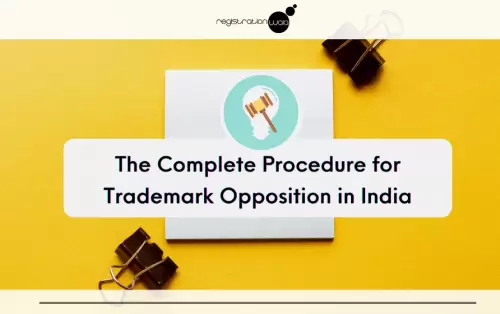 The Complete Procedure for Trademark Opposition in India
