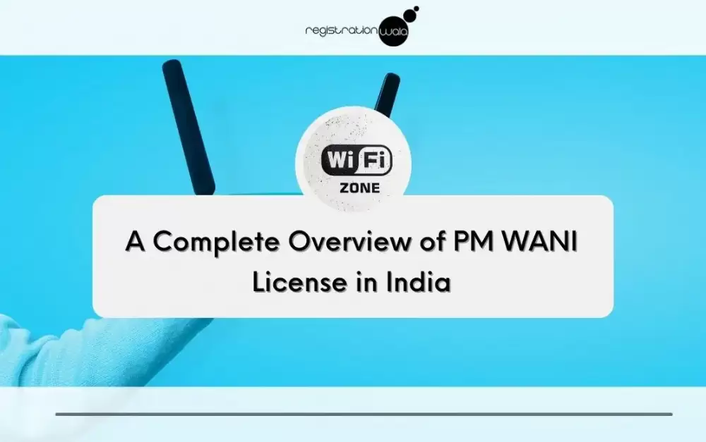 A Complete Overview of PM WANI License in India