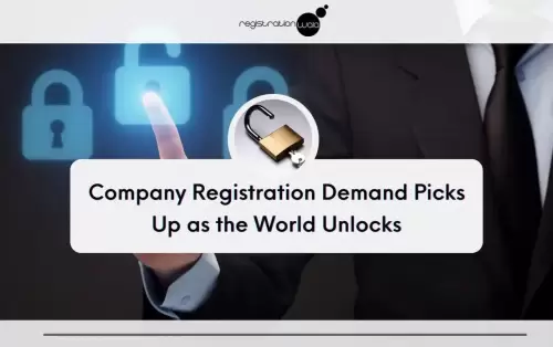 Company Registration Demand Starts to Pick Up as the World Unlocks