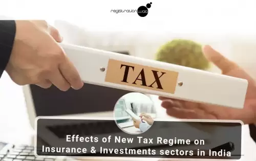 Effects of New Tax Regime on Insurance & Investments sectors in India