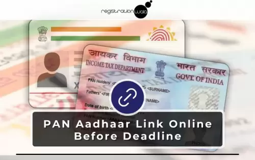 How do I link my PAN Card with an Aadhaar card before the deadline?