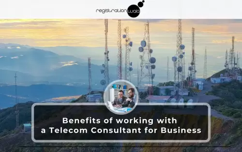 Benefits of working with a Telecom Consultant for Business