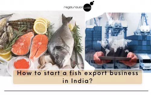 How to Start a Fish Export Business in India?