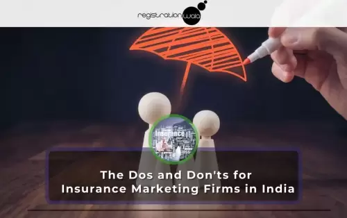 The Dos and Don'ts for Insurance Marketing Firms in India