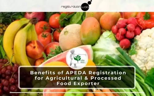 Benefits of APEDA Registration for Agricultural and Processed Food Exporter