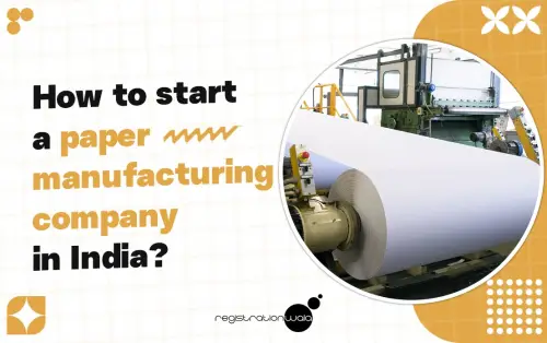 How to start a paper manufacturing company in India?
