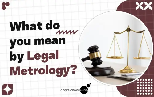 What do you mean by Legal Metrology?