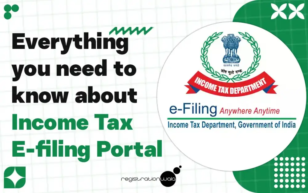 Everything you need to know about Income Tax E-filing Portal