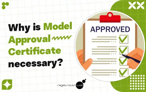 Why is Model Approval Certificate Necessary?