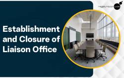 Establishment and Closure of Liaison Office in India