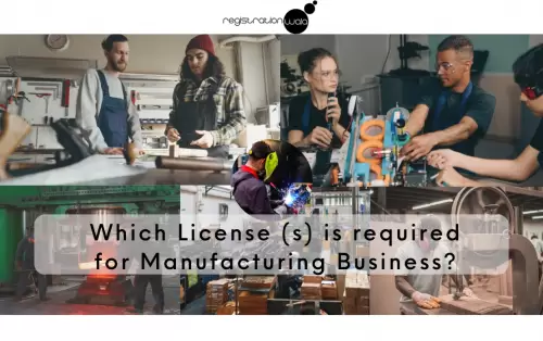 Which License (s) is required for Manufacturing Business?