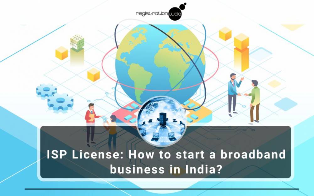 ISP License: How to start a broadband business in India?