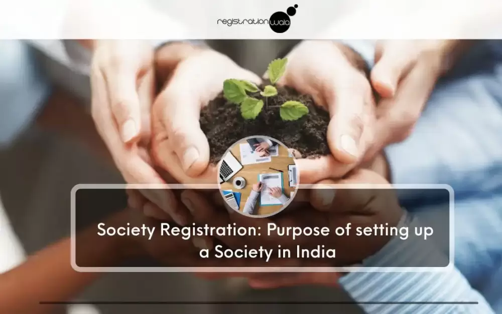 Society Registration: Purpose of setting up a Society in India