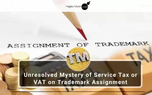 Unresolved Mystery of Service Tax or VAT on Trademark Assignment