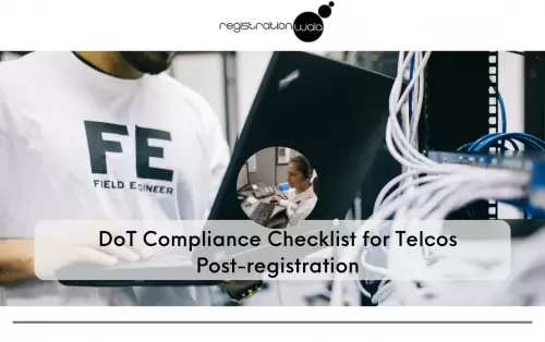 Post-Registration DoT Compliance Checklist for Telecom Companies