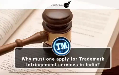 Why must one apply for Trademark Infringement services in India?