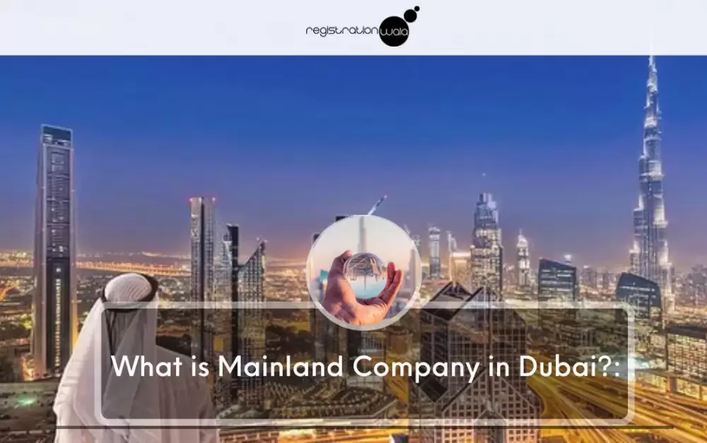 What is Mainland Company in Dubai?: Registration Checklist