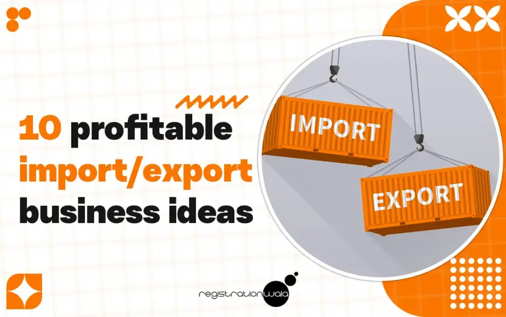 10 Profitable Import or Export Business Ideas