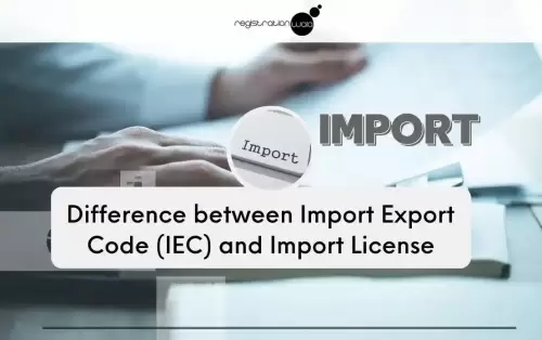 Difference between Import Export Code (IEC) and Import License