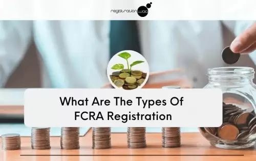 Types of Registration for Foreign Contributions in India