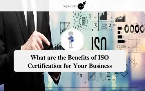 Benefits of ISO Certification for Your Business